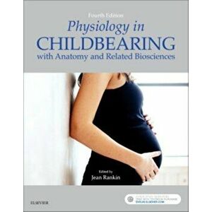 Physiology in Childbearing. with Anatomy and Related Biosciences, Paperback - Jean Rankin imagine