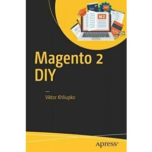 Magento 2 DIY, Paperback - Viktor Khliupko imagine