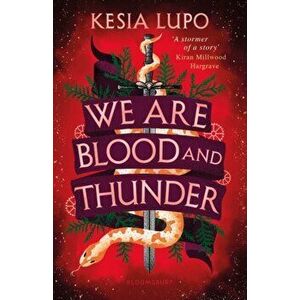We Are Blood And Thunder, Paperback - Kesia Lupo imagine