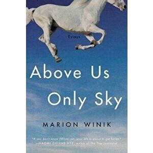 Above Us Only Sky. Essays, Paperback - Marion Winik imagine