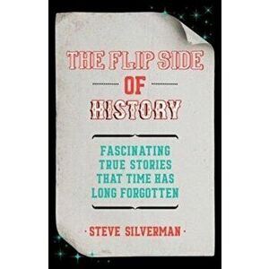 Flip Side of History, Paperback - Steve Silverman imagine