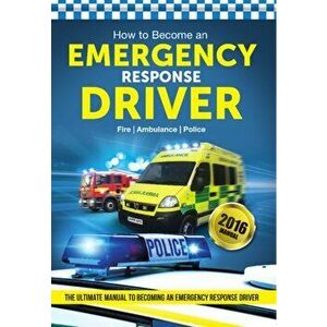 How to Become an Emergency Response Driver: The Definitive Career Guide to Becoming an Emergency Driver (How2become), Paperback - Bill Lavender imagine