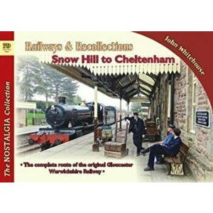 Railways & Recollections Snow Hill to Cheltenham, Paperback - John Whitehouse imagine