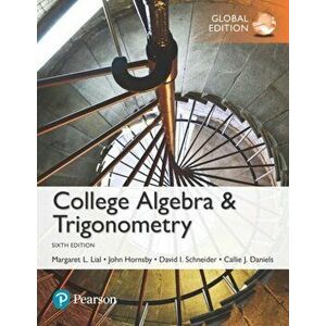 College Algebra and Trigonometry, Global Edition, Paperback - Callie Daniels imagine