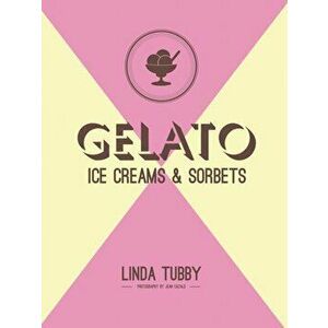 Gelato, ice creams and sorbets, Hardback - Linda Tubby imagine