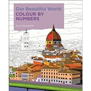 Our Beautiful World Colour by Numbers, Paperback - David Woodroffe imagine