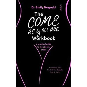 Come As You Are Workbook. a practical guide to the science of sex, Paperback - Dr Emily Nagoski imagine