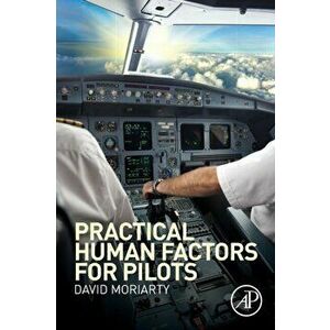 Practical Human Factors for Pilots, Paperback - Capt. David Moriarty imagine