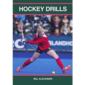 Hockey Drills. Session Ideas and Drills for the Coach, Paperback - Mal Alexander imagine