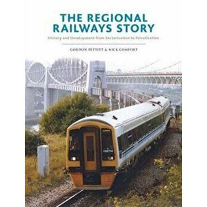 Regional Railways Story. Sectorisation to Privatisation - Three Decades of Revival, Hardback - Nicholas Comfort imagine