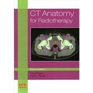 CT Anatomy for Radiotherapy, Paperback - David Tipper imagine