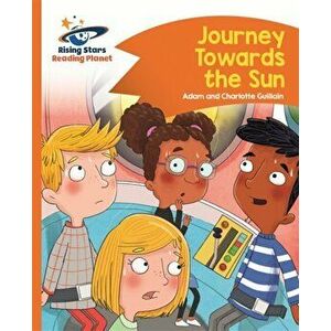 Reading Planet - Journey Towards the Sun - Orange: Comet Street Kids, Paperback - Charlotte Guillain imagine