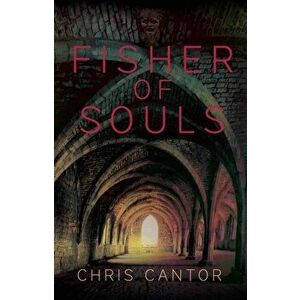 Fisher of Souls, Paperback - Chris Cantor imagine