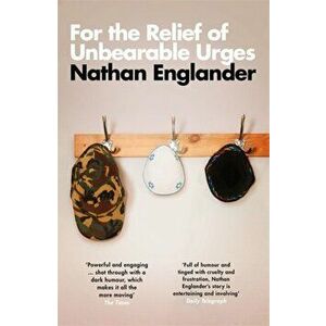 For the Relief of Unbearable Urges, Paperback - Nathan Englander imagine