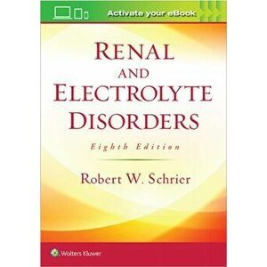 Renal and Electrolyte Disorders, Paperback - Robert W. Schrier imagine