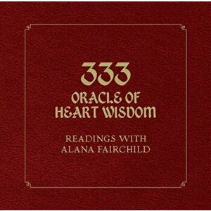 333 Oracle of Heart Wisdom. Readings with Alana Fairchild, Hardback - Alana Fairchild imagine