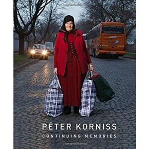 Peter Korniss: Continuing Memories, Hardback - Peter et al Baki imagine