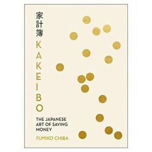 Kakeibo. The Japanese Art of Budgeting & Saving Money, Paperback - Fumiko Chiba imagine