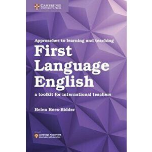 Approaches to Learning and Teaching First Language English. A Toolkit for International Teachers, Paperback - Helen Rees-Bidder imagine
