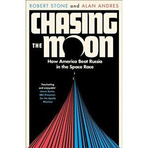 Chasing the Moon. How America Beat Russia in the Space Race, Paperback - Alan Andres imagine