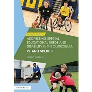 Addressing Special Educational Needs and Disability in the Curriculum: PE and Sports, Paperback - Crispin Andrews imagine
