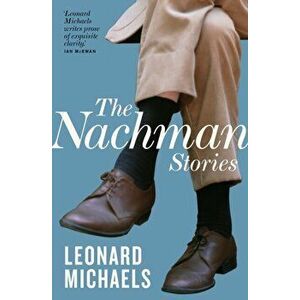 Nachman Stories, Paperback - Leonard Michaels imagine
