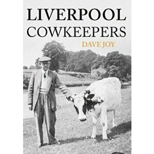 Liverpool Cowkeepers, Paperback - Dave Joy imagine