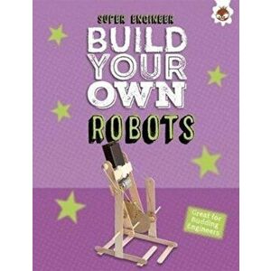 Build Your Own Robots. Super Engineer, Paperback - Rob Ives imagine