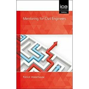Mentoring for Civil Engineers, Paperback - Patrick Waterhouse imagine