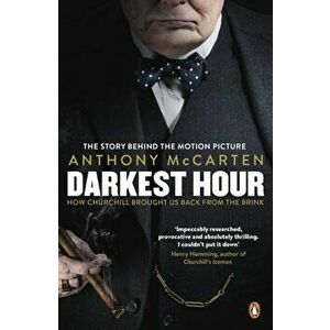 Darkest Hour. Official Tie-In for the Oscar-Winning Film Starring Gary Oldman, Paperback - Anthony McCarten imagine