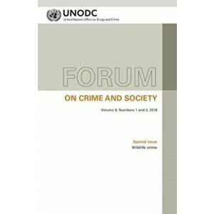 Forum on crime and society. Vol. 9, Numbers 1 and 2, 2018 Special issue: Wildlife crime, Paperback - *** imagine