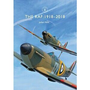 RAF. 1918-2018, Paperback - Julian Hale imagine