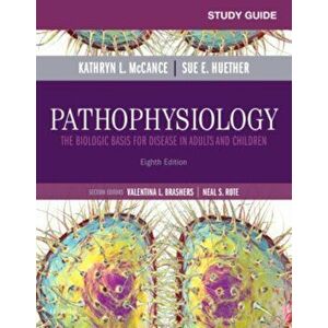 Study Guide for Pathophysiology. The Biological Basis for Disease in Adults and Children, Paperback - Sue E. Huether imagine