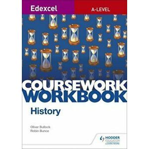Edexcel A-level History Coursework Workbook, Paperback - Oliver Bullock imagine