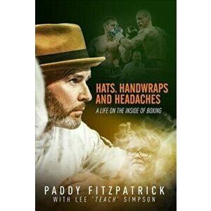 Hats, Handwraps and Headaches. A Life on the Inside of Boxing, Hardback - Paddy Fitzpatrick imagine