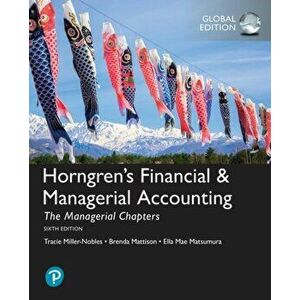 Horngren's Financial & Managerial Accounting, The Managerial Chapters and The Financial Chapters, Global Edition, Paperback - Ella Mae Matsumura imagine