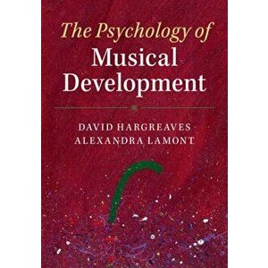 Psychology of Musical Development, Paperback - Alexandra Lamont imagine