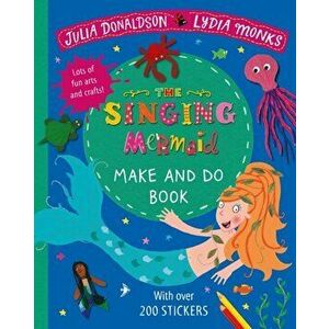 Singing Mermaid Make and Do, Paperback - Julia Donaldson imagine