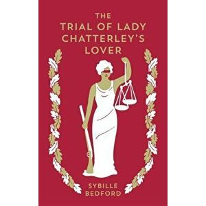 Trial Of Lady Chatterley's Lover, Paperback - Sybille Bedford imagine