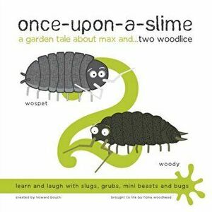 Once-Upon-a-Slime, a Garden Tale About Max and... Two Woodlice, Paperback - Fiona Woodhead imagine