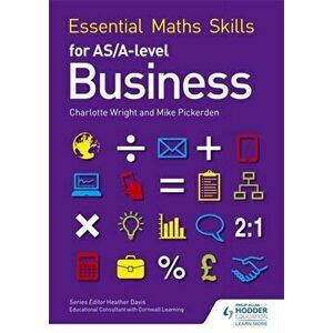 Essential Maths Skills for AS/A Level Business, Paperback - Charlotte Wright imagine