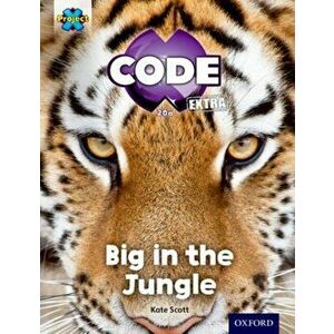 Project X CODE Extra: Green Book Band, Oxford Level 5: Jungle Trail: Big in the Jungle, Paperback - Kate Scott imagine