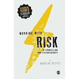 Working with Risk in Counselling and Psychotherapy, Paperback - Andrew Reeves imagine