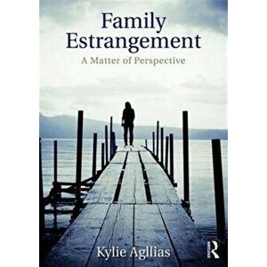 Family Estrangement. A matter of perspective, Paperback - Kylie Agllias imagine