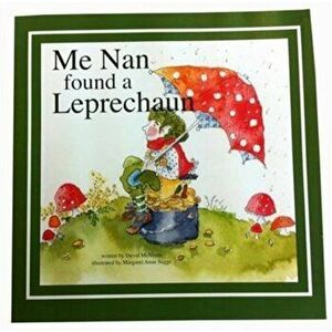Me Nan Found a Leprechaun, Paperback - David McNiven imagine