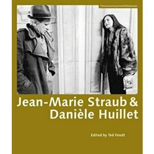 Jean-Marie Straub & Daniele Huillet, Paperback - Ted Fendt imagine