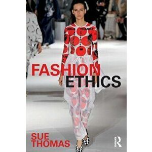 Fashion Ethics, Paperback - Sue Thomas imagine