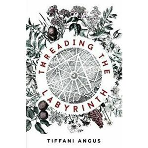 Threading the Labyrinth, Paperback - Tiffani Angus imagine
