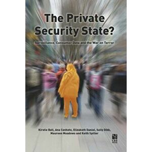 Private Security State?. Surveillance, Consumer Data and the War on Terror, Paperback - Keith Spiller imagine