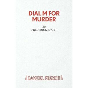 Dial "M" for Murder. Play, Paperback - Frederick Knott imagine